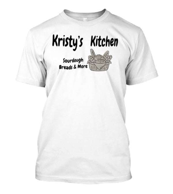 Kristy's Kitchen Sourdough Breads Basket T-Shirt