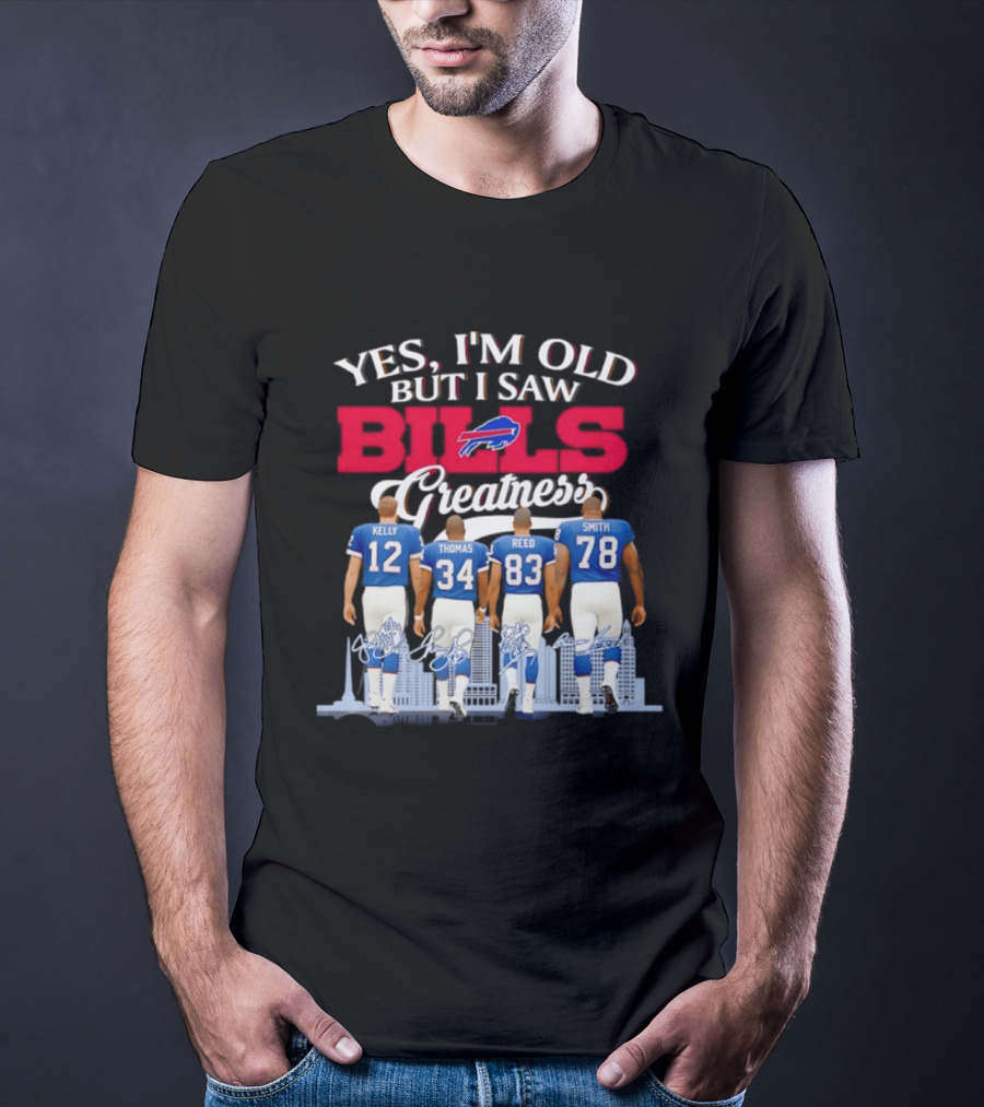 Buffalo Bills Kelly Thomas Reed Smith Yes I'm Old But I Saw Bills Greatness T-Shirt