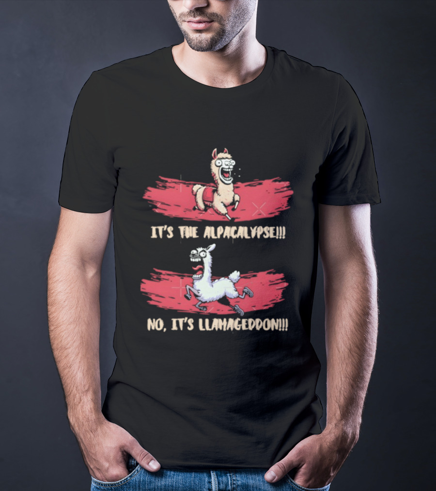 It's The Alpacalypse No It's Llamageddon Humor Apocalyptic Alpaca And Llama Fun T-Shirt