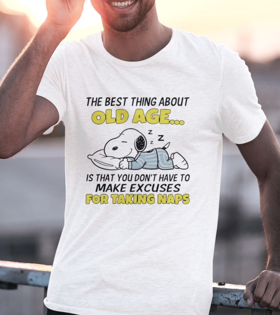 Snoopy The Best Thing About Old Age Is That You Don't Have To Make Excuses For Taking Naps T-Shirt
