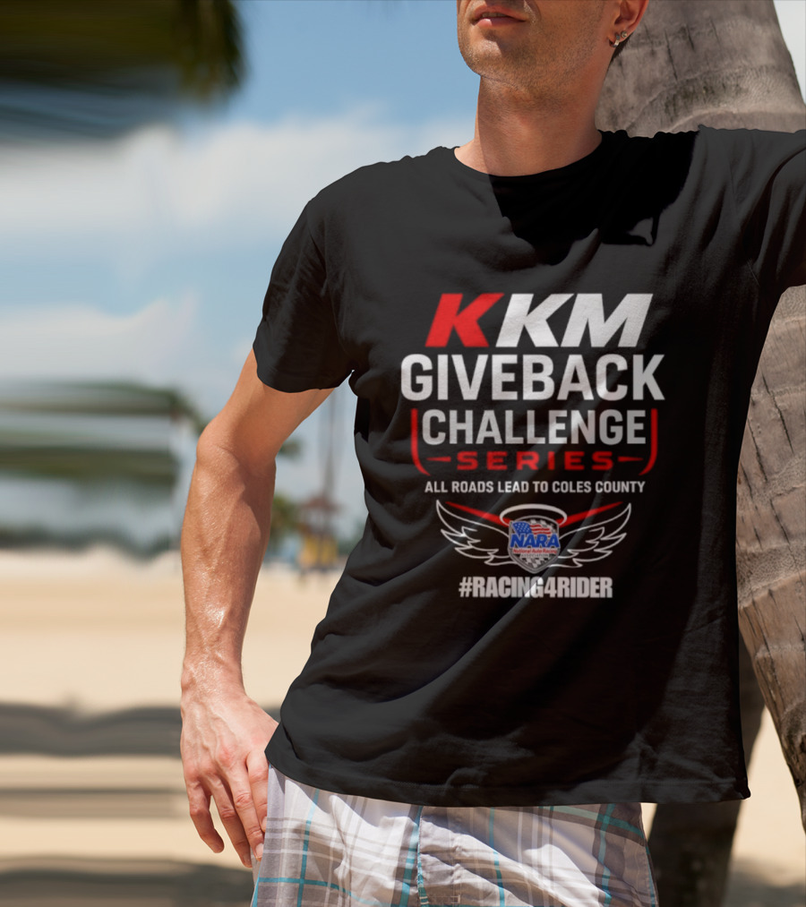 KKM Giveback Challenge Series All Roads Lead To Coles County NARA Racing Fan #RacingAwider T-Shirt