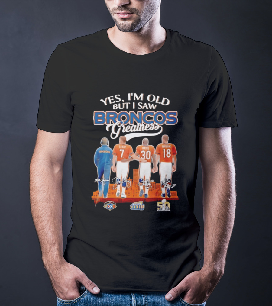 Yes I'm Old But I Saw Broncos Greatness Elway Davis Manning Denver Skyline T-Shirt