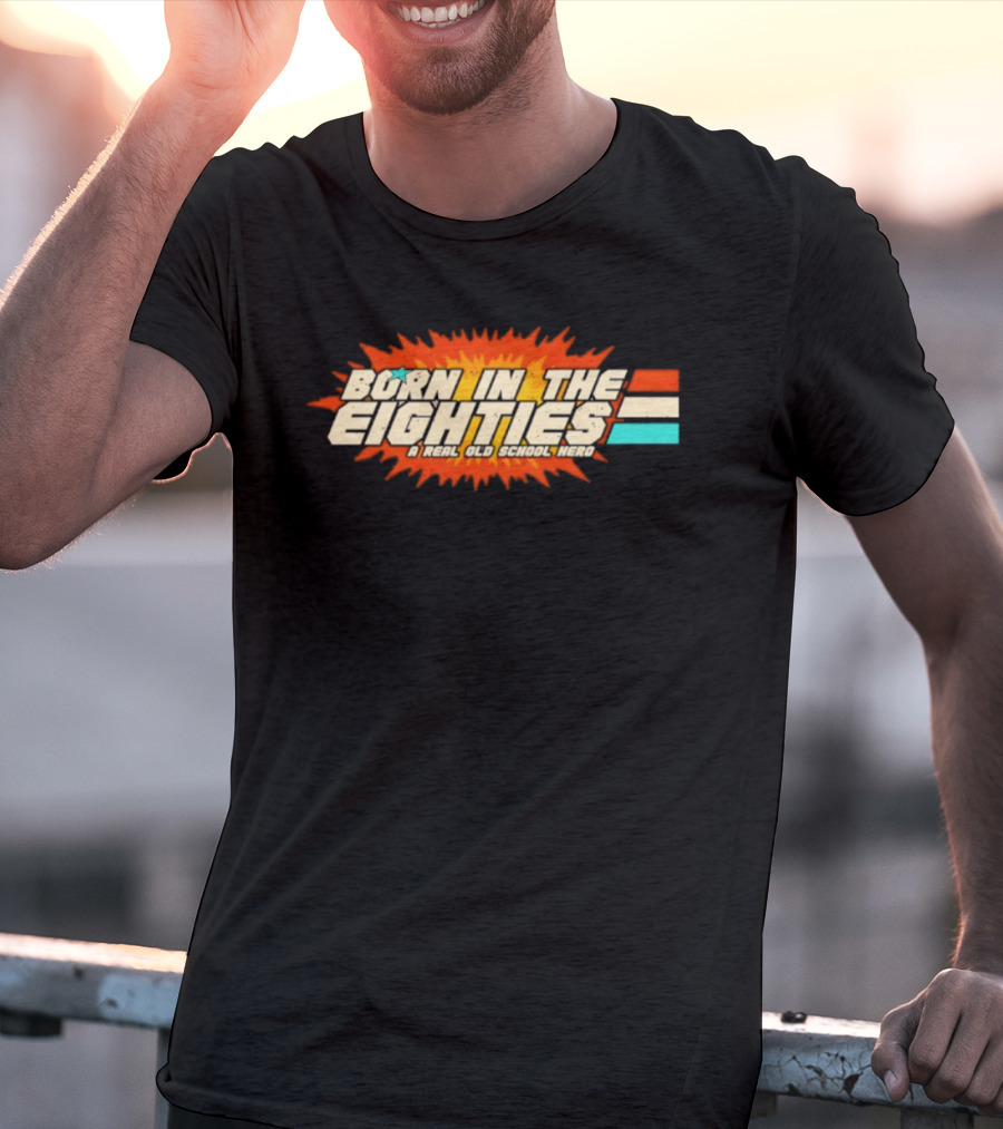 Born In The Eighties Retro Old School Hero Vintage Nostalgia T-Shirt