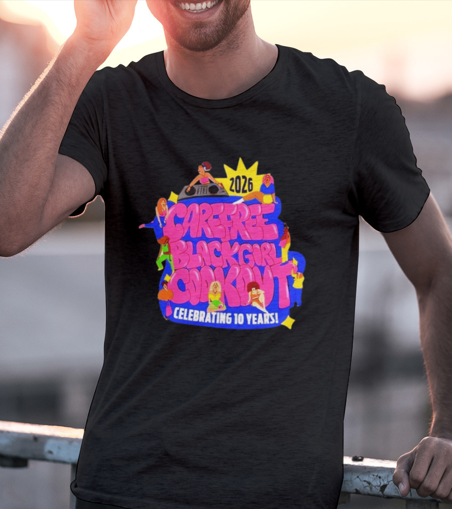 Carefree Black Girl Cookout 2026 Celebrating 10 Years T-Shirt