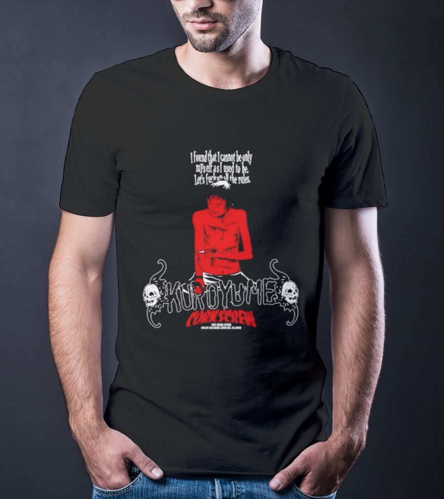 Kuroyume I Found That I Cannot Be Only Myself Let's Fck All The Rules T-Shirt