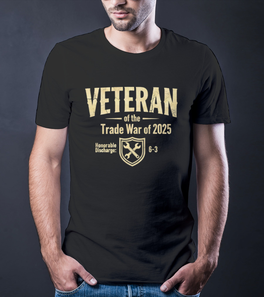 Veteran Of The Trade War Of 2025 Honorable Discharge Shield Wrench 6 3 T-Shirt