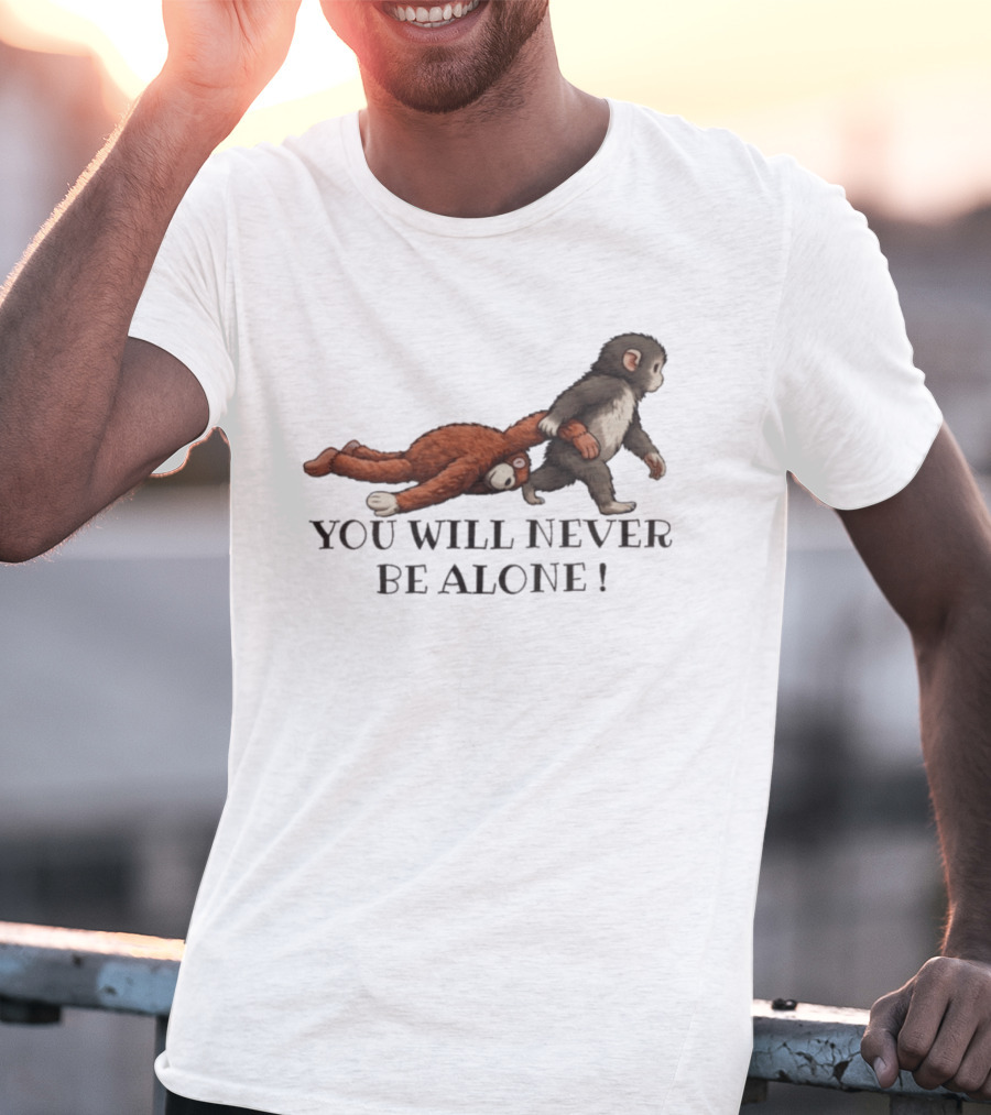 Punch The Monkey You Will Never Be Alone Playful Friendship T-Shirt