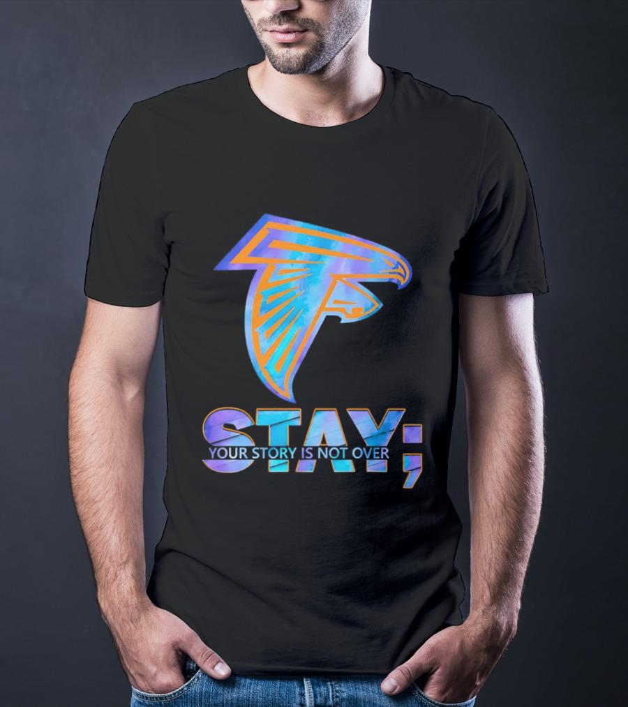 Atlanta Falcons Stay Your Story Is Not Over T-Shirt