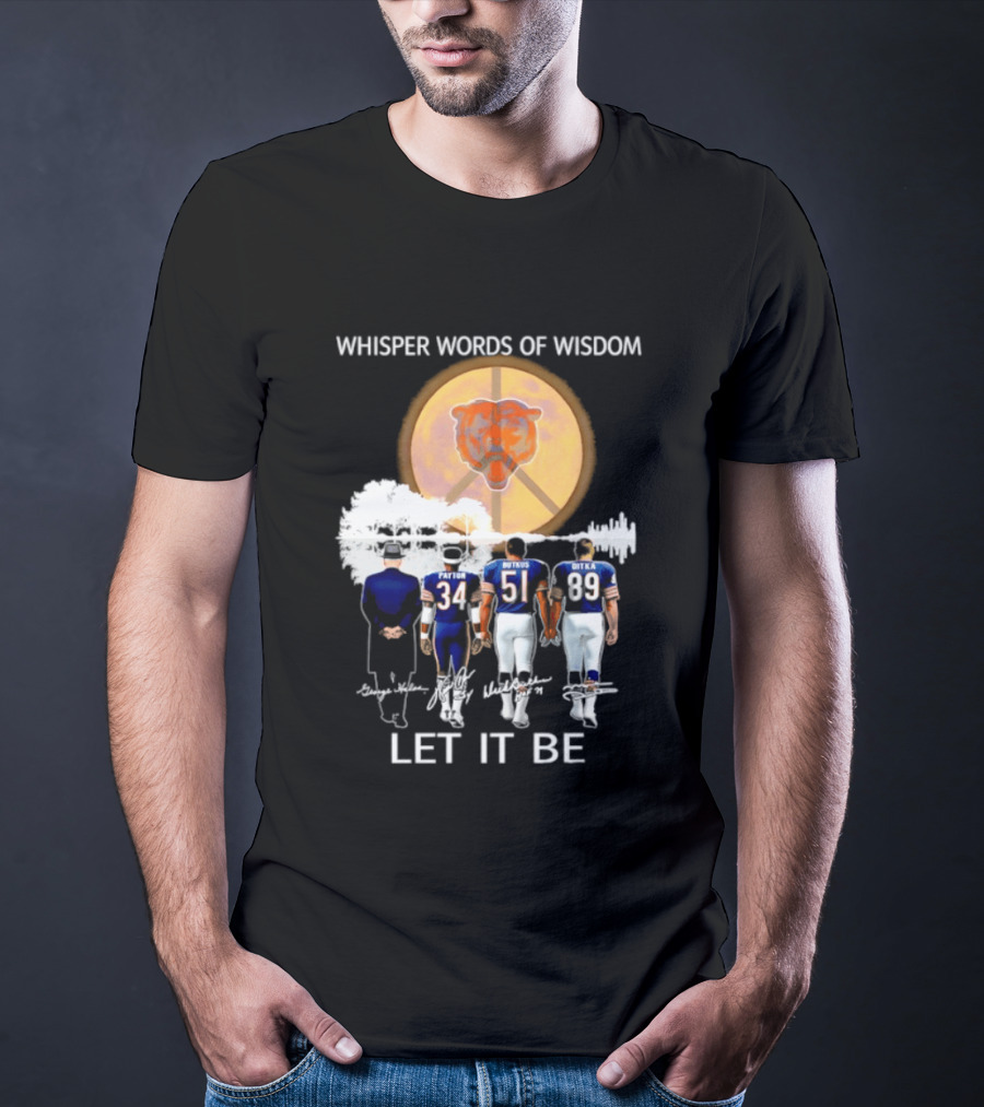 Chicago Bears Coach And Players Whisper Words Of Wisdom Let It Be T-Shirt
