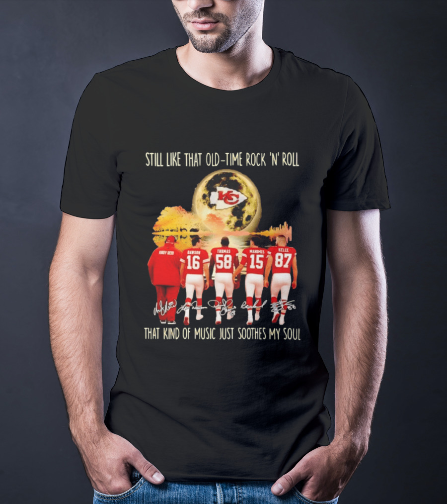 Kansas City Chiefs Still Like That Old Time Rock 'n' Roll That Kind Of Music Soothes My Soul T-Shirt