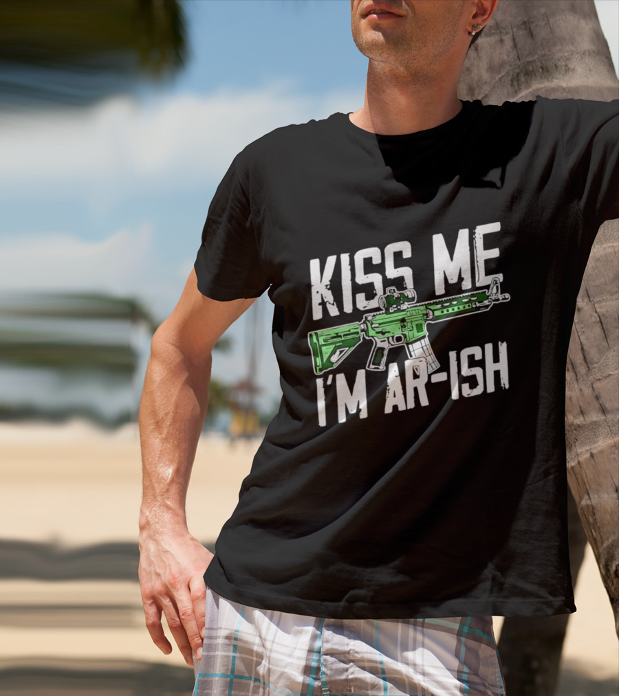 Kiss Me I'm AR Ish St Patrick's Day Rifle Humor T-Shirt