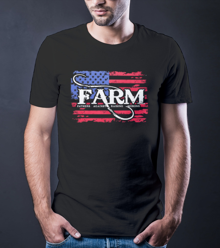 FARM Fathers Against Raising Morons American Flag USA Patriotic T-Shirt