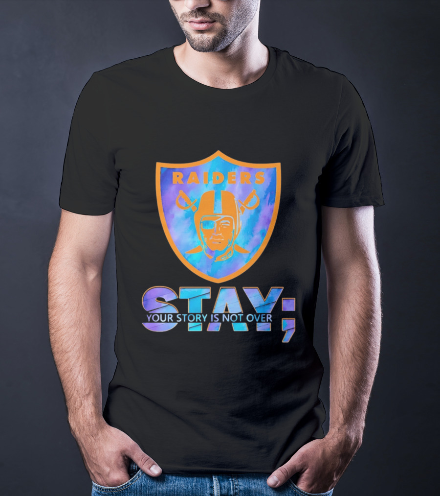 Raiders Stay Your Story Is Not Over T-Shirt