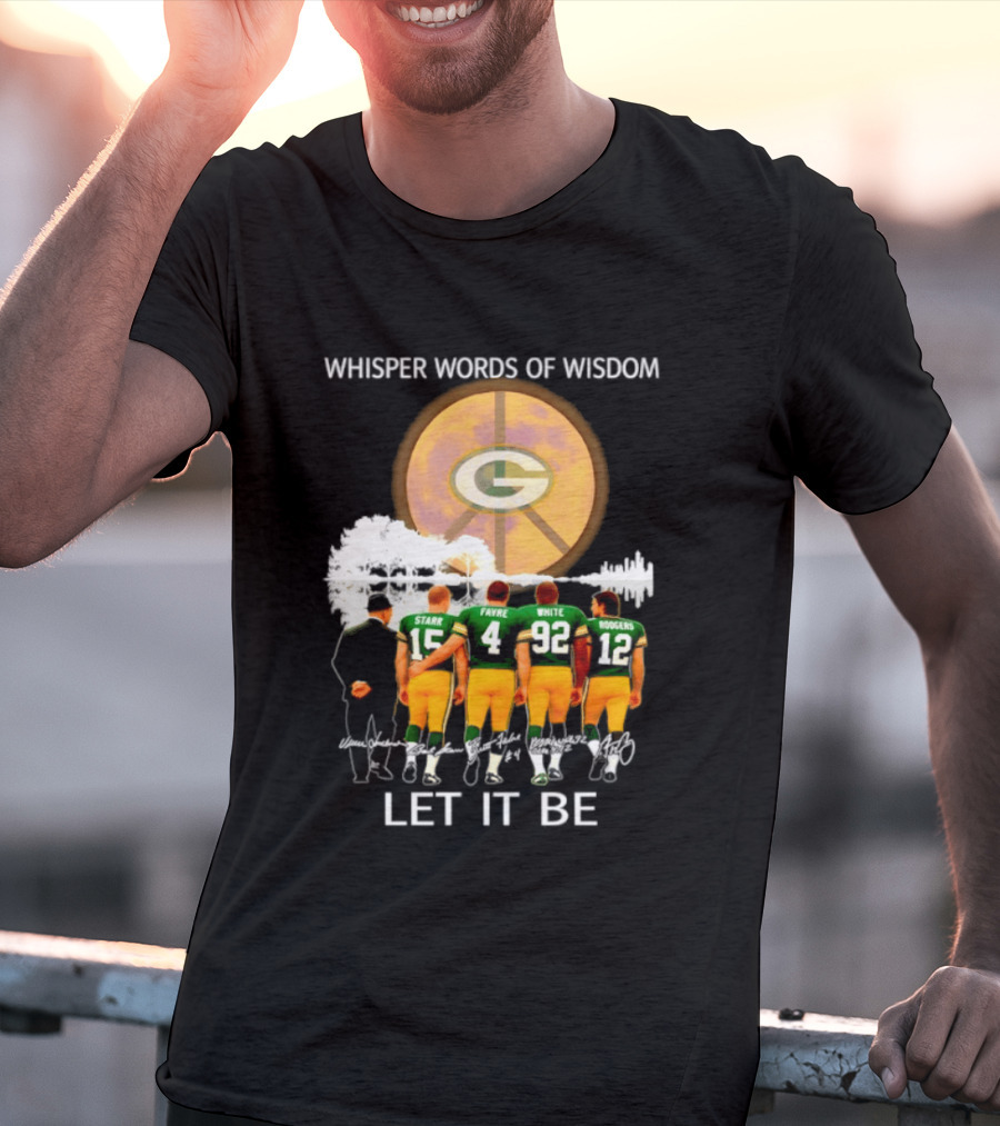 Green Bay Packers Starr Favre White Rodgers Whisper Words Of Wisdom Let It Be T-Shirt