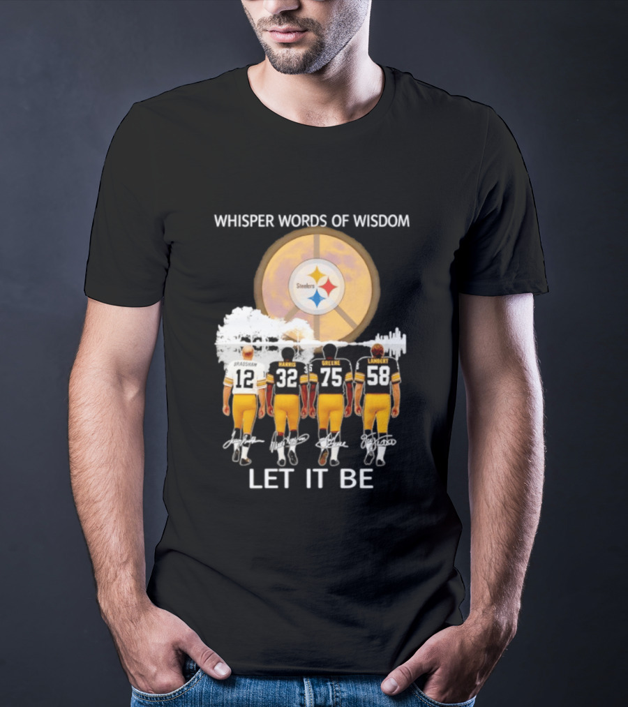 Pittsburgh Steelers Bradshaw Harris Greene Lambert Whisper Words Of Wisdom Let It Be T-Shirt