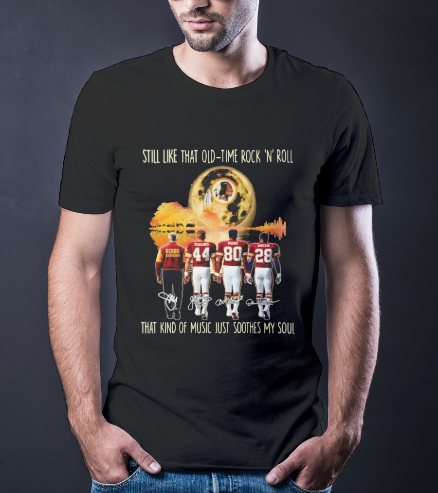 Washington Commanders Still Like That Old Time Rock 'n' Roll Music Soothes My Soul Gibbs Riggins Monk Green T-Shirt