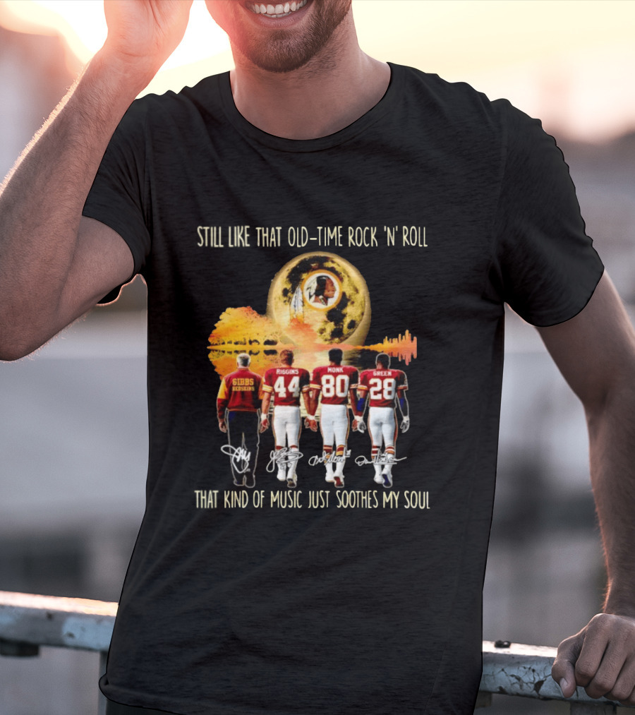 Washington Commanders Still Like That Old Time Rock 'n' Roll Music Soothes My Soul Gibbs Riggins Monk Green T-Shirt