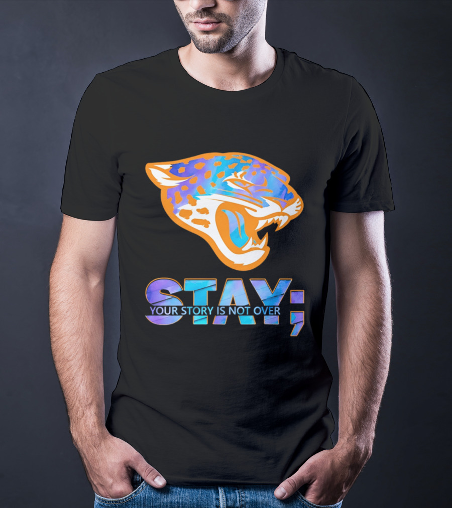 Jacksonville Jaguars Stay Your Story Is Not Over T-Shirt