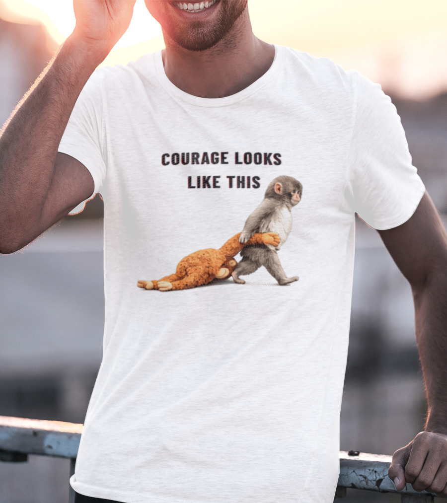 Courage Looks Like This Baby Monkey Dragging Plush Toy T-Shirt
