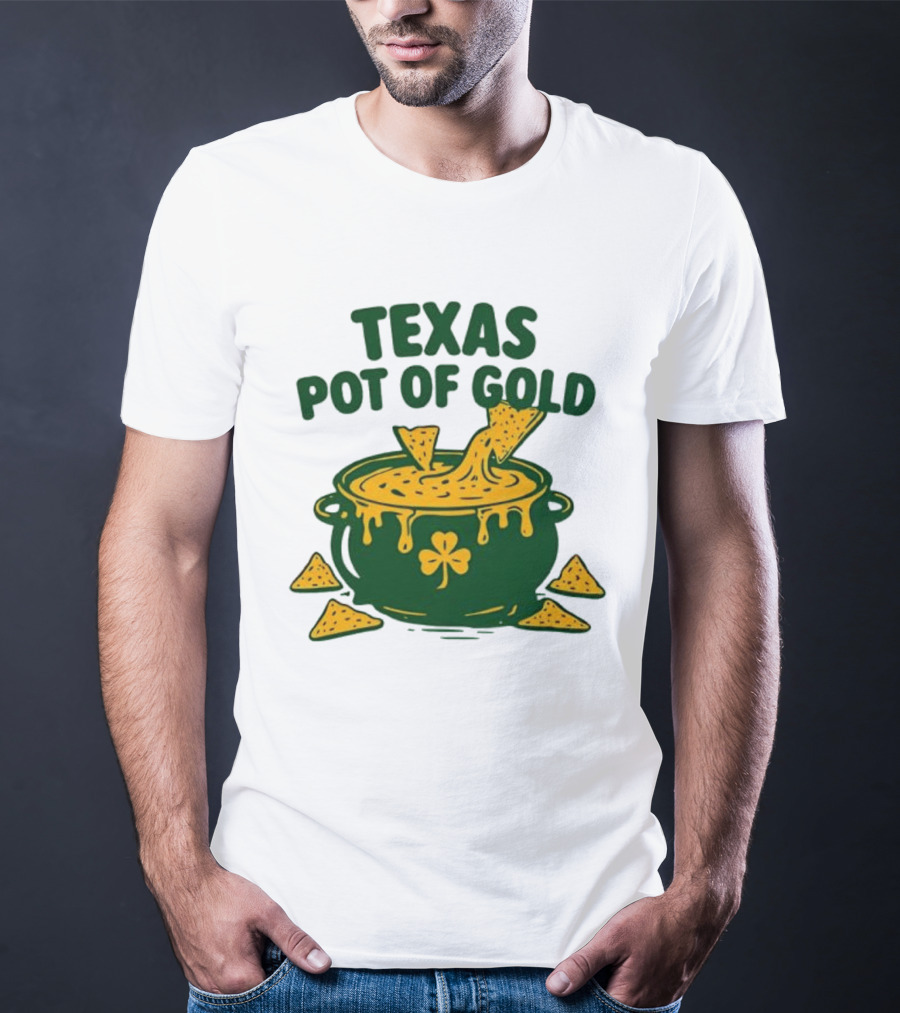 Texas Pot Of Gold St Patrick's Day Nacho Cheese Shamrock Cauldron T-Shirt
