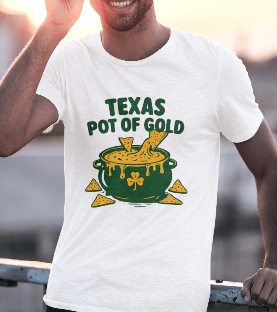 Texas Pot Of Gold St Patrick's Day Nacho Cheese Shamrock Cauldron T-Shirt