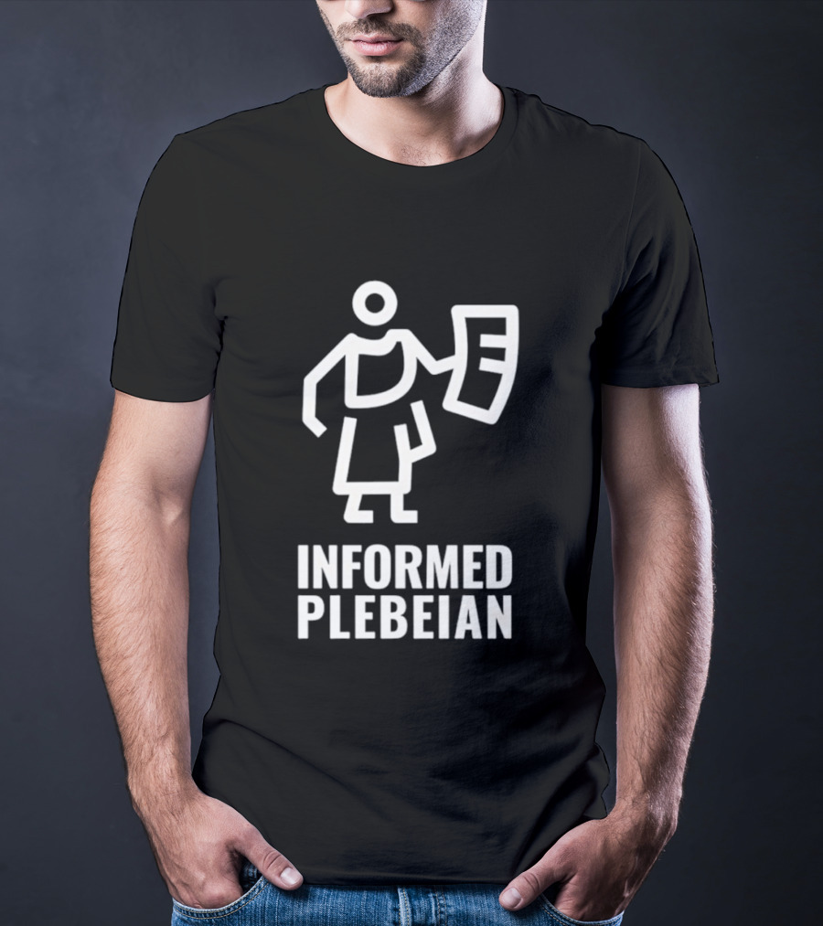Informed Plebeian People Not Politicians T-Shirt