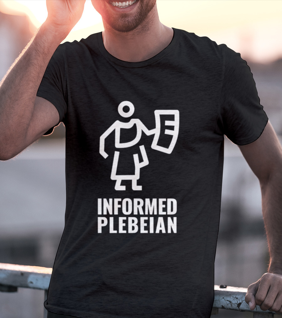 Informed Plebeian People Not Politicians T-Shirt