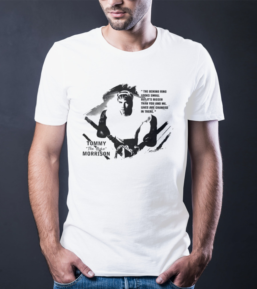 Tommy The Duke Morrison Boxing Ring Quote Fight Champion T-Shirt