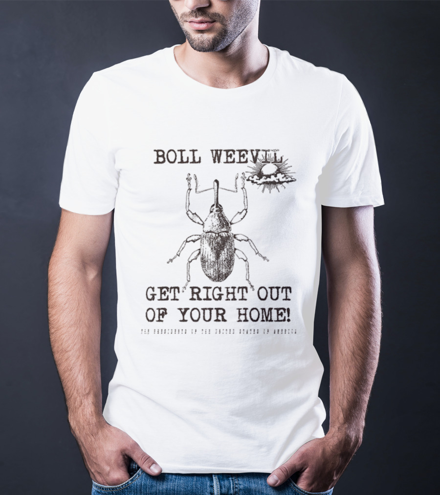 Boll Weevil Get Right Out Of Your Home Vintage Insect T-Shirt