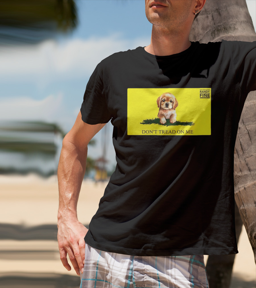 Tommy Robinson Dogs FTW Don't Tread On Me Puppy Randy Fine T-Shirt
