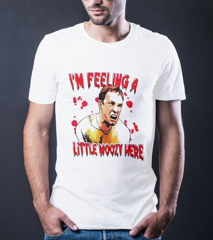 I'm Feeling A Little Woozy Here Horror Inspired Phrase T-Shirt