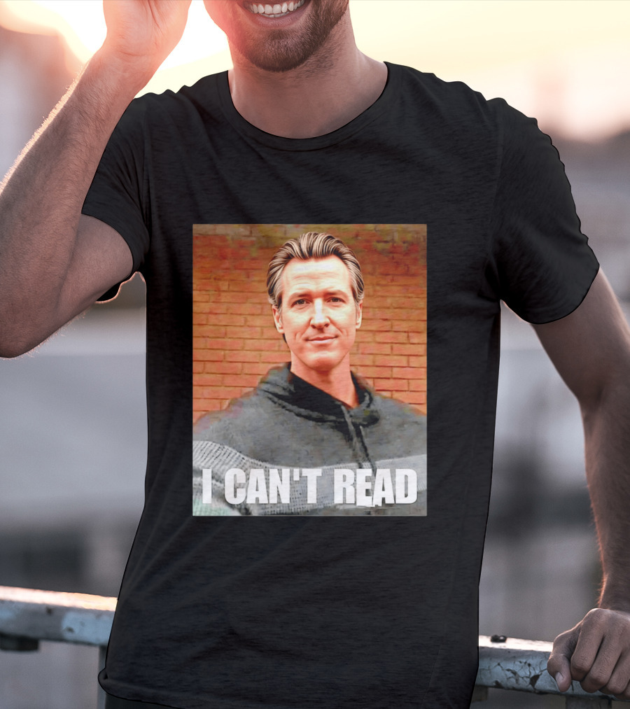 Gavin Newsom Meme I Can't Read Brick Wall T-Shirt