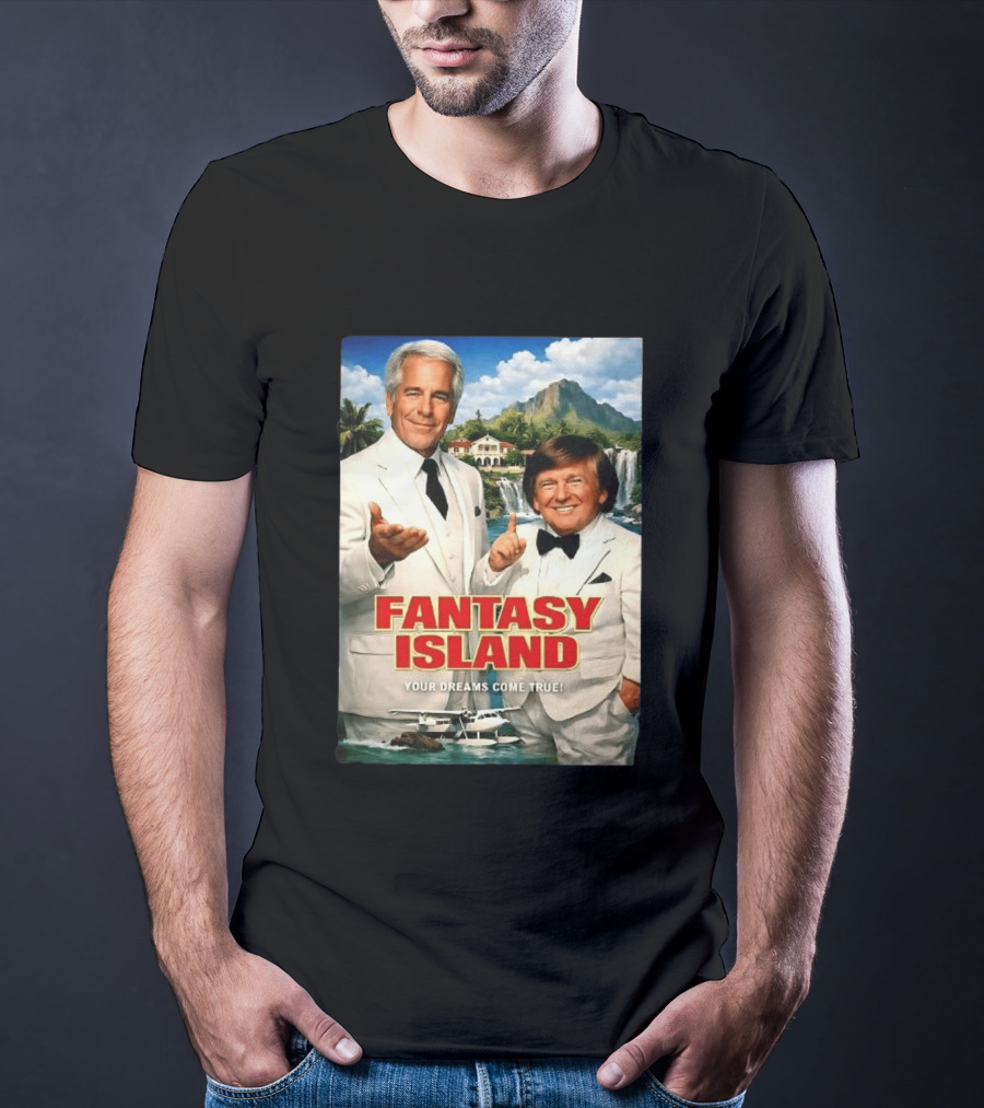 Fantasy Island Your Dreams Come True Jeffrey Epstein Trump T-Shirt