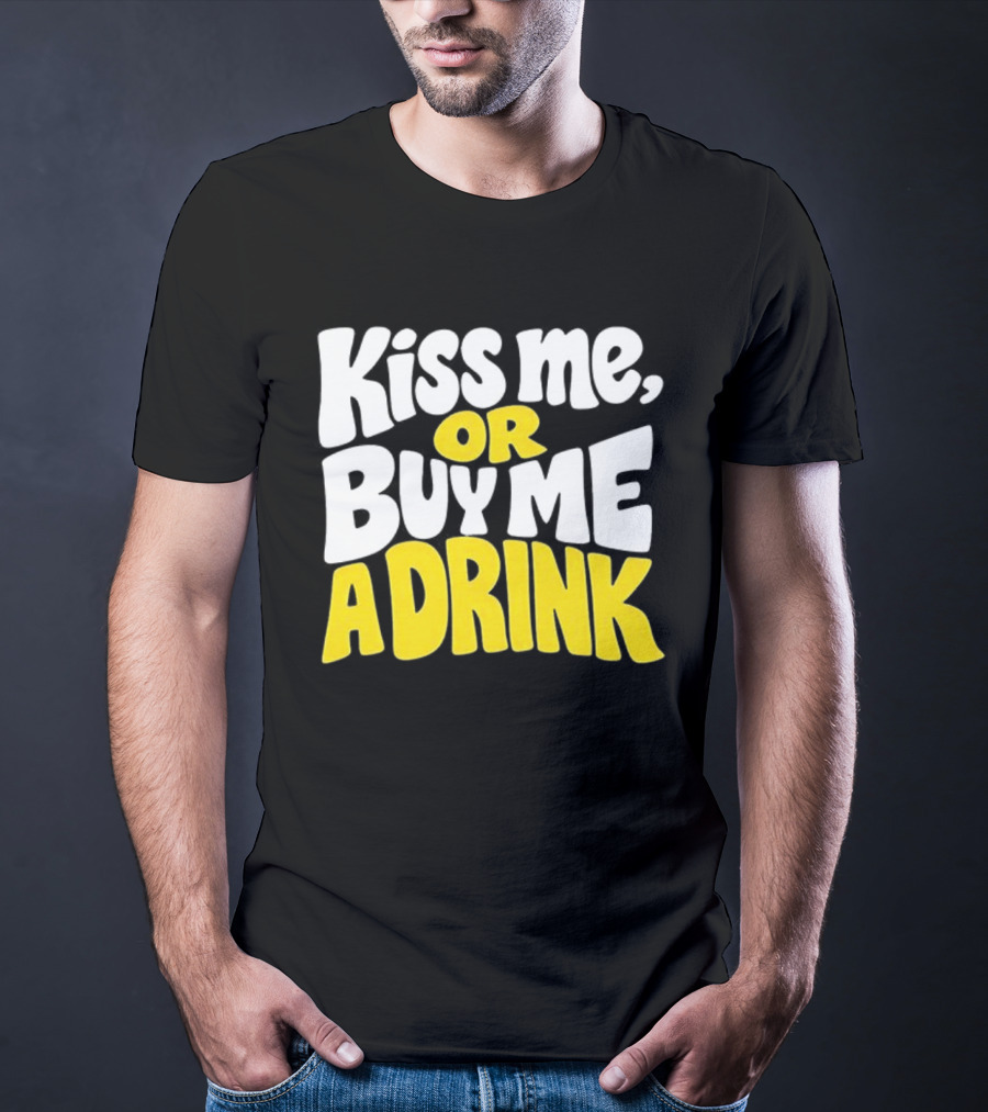 Kiss Me Or Buy Me A Drink St Patrick's Day Fun Phrase T-Shirt
