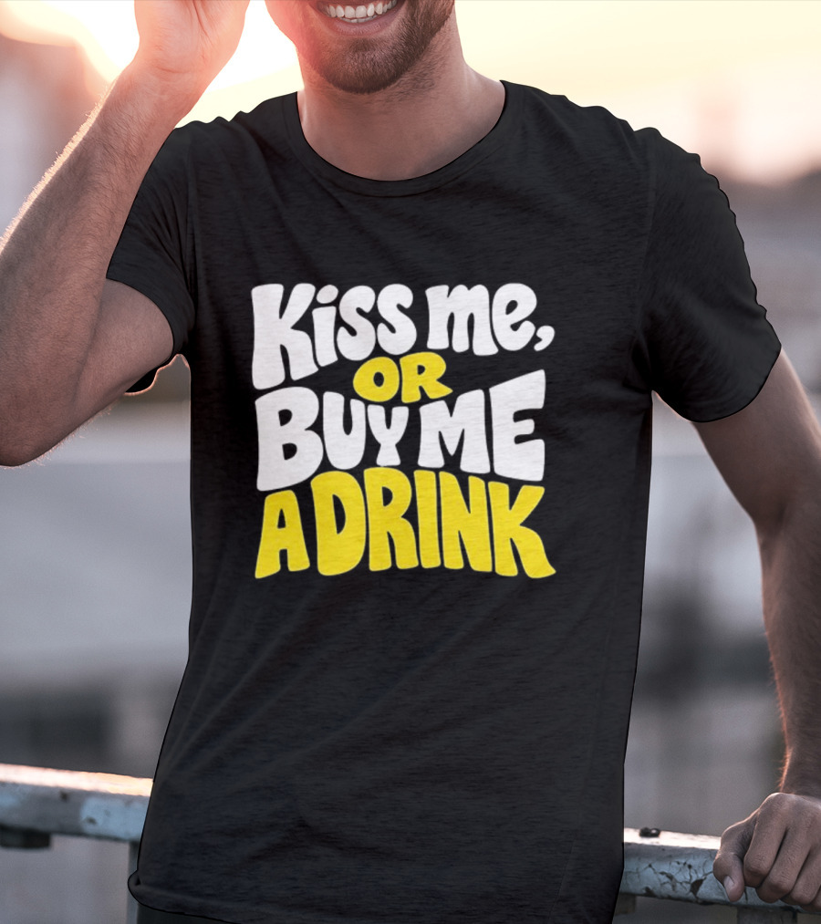 Kiss Me Or Buy Me A Drink St Patrick's Day Fun Phrase T-Shirt