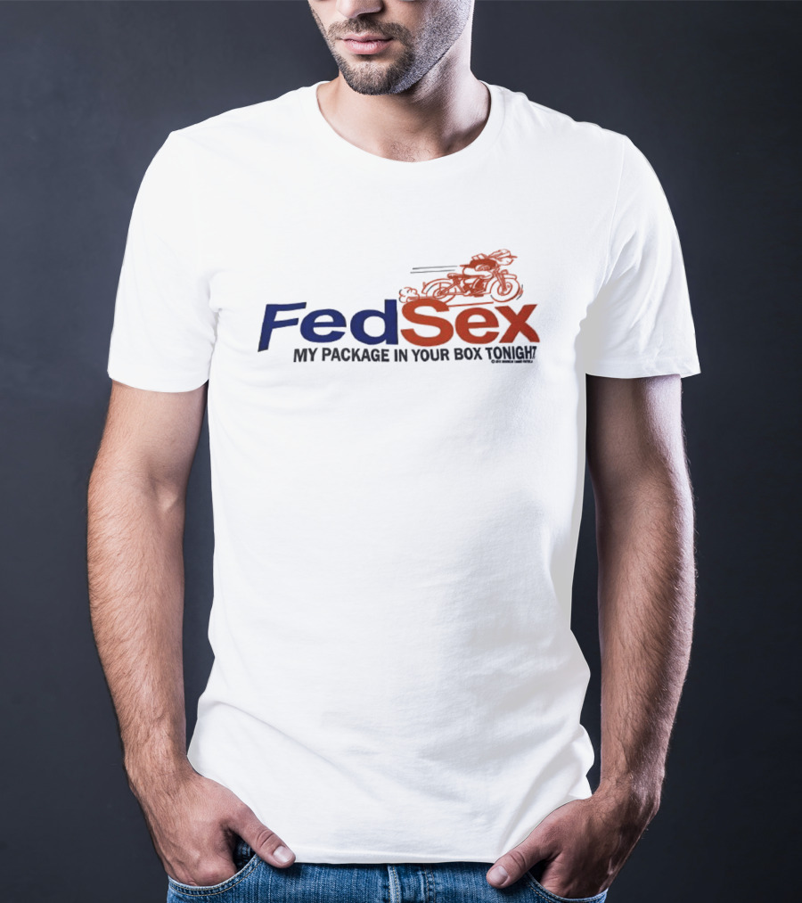 FedSex My Package In Your Box Tonight With Motorcycle T-Shirt