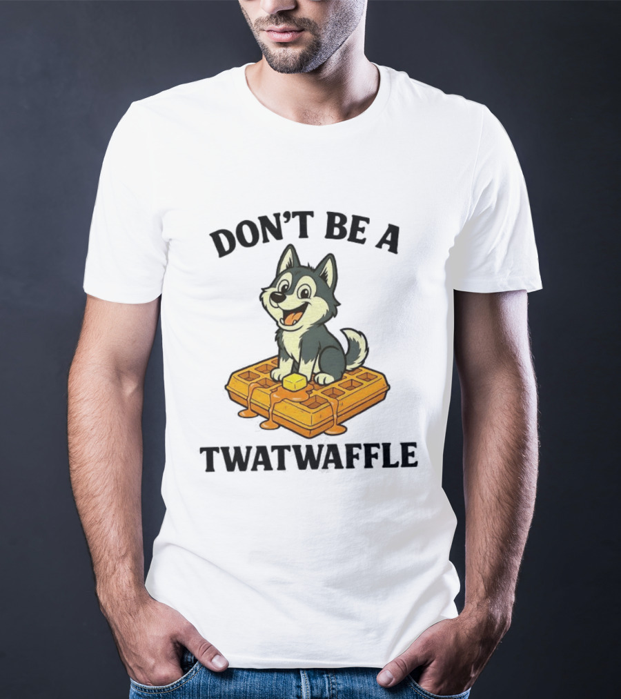 Husky Don't Be A Twatwaffle Funny Meme Waffle Dog T-Shirt