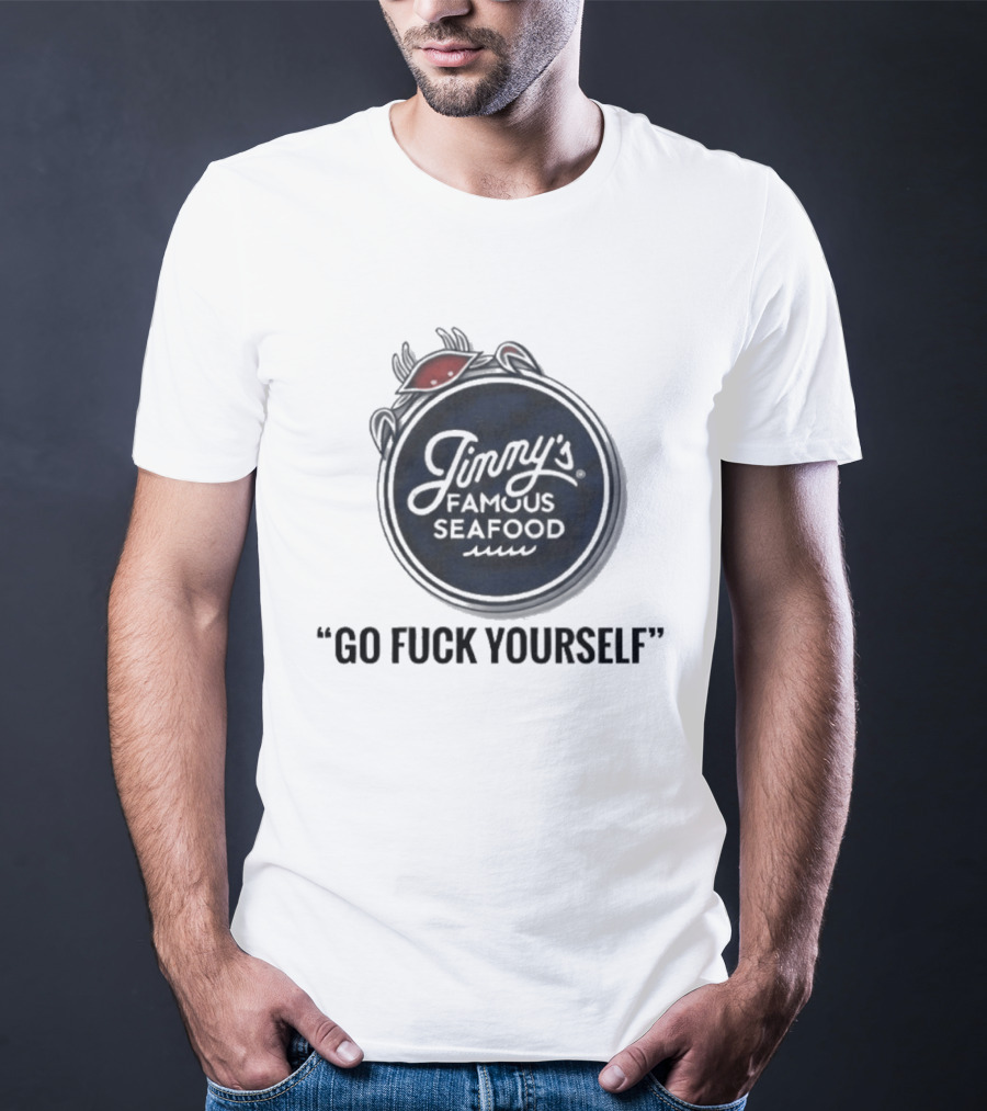 Jimmy's Famous Seafood Crab Go Fuck Yourself T-Shirt