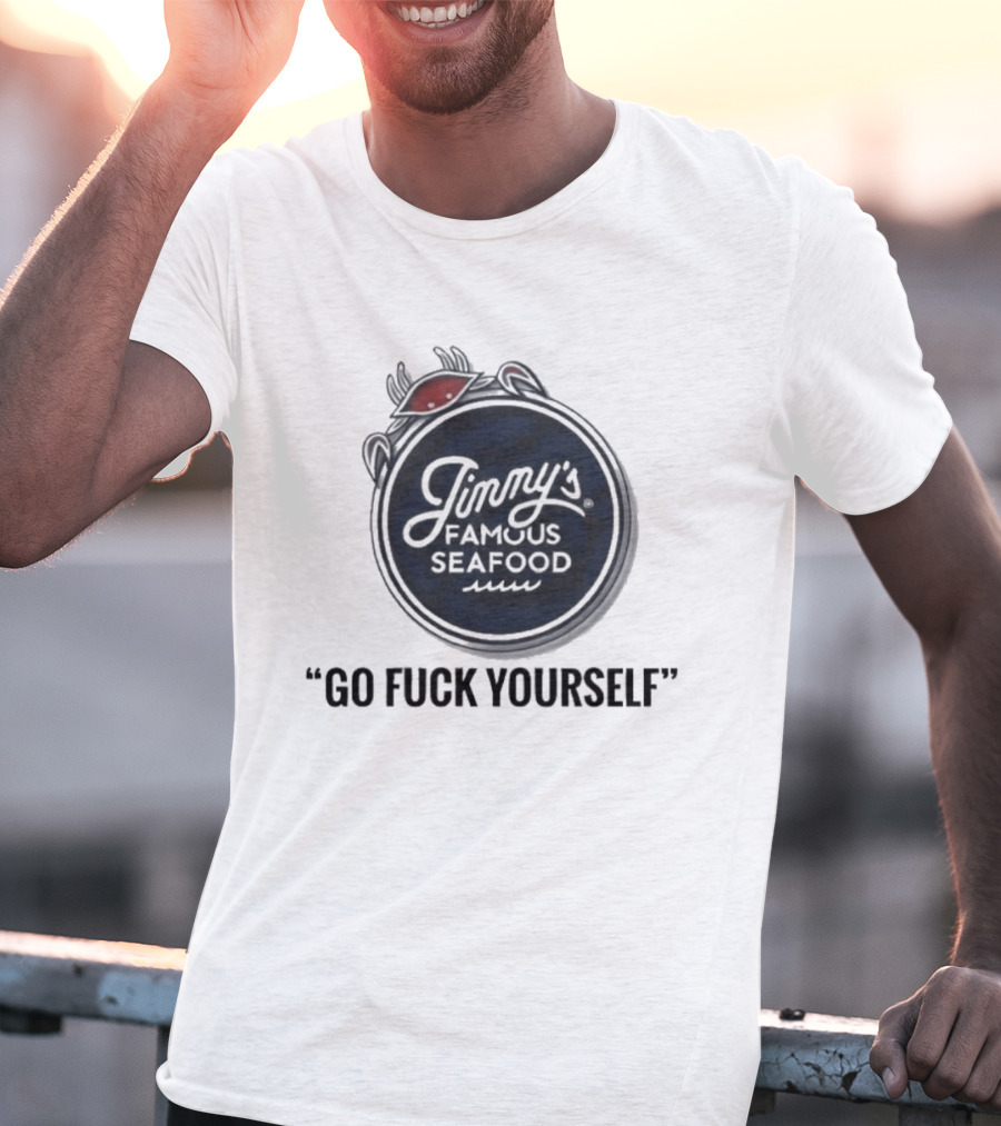 Jimmy's Famous Seafood Crab Go Fuck Yourself T-Shirt