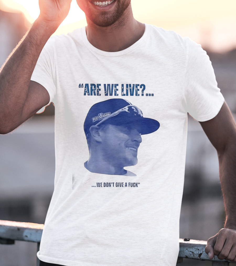 Kíke Hernández Los Angeles Dodgers Postseason Are We Live We Don't Give A Fuck T-Shirt