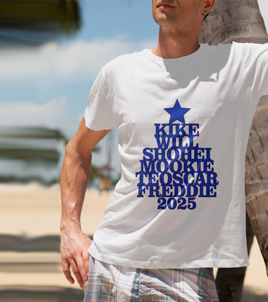Los Angeles Dodgers Kike Will Shohei Mookie Teoscar Freddie 2025 Names Star T-Shirt