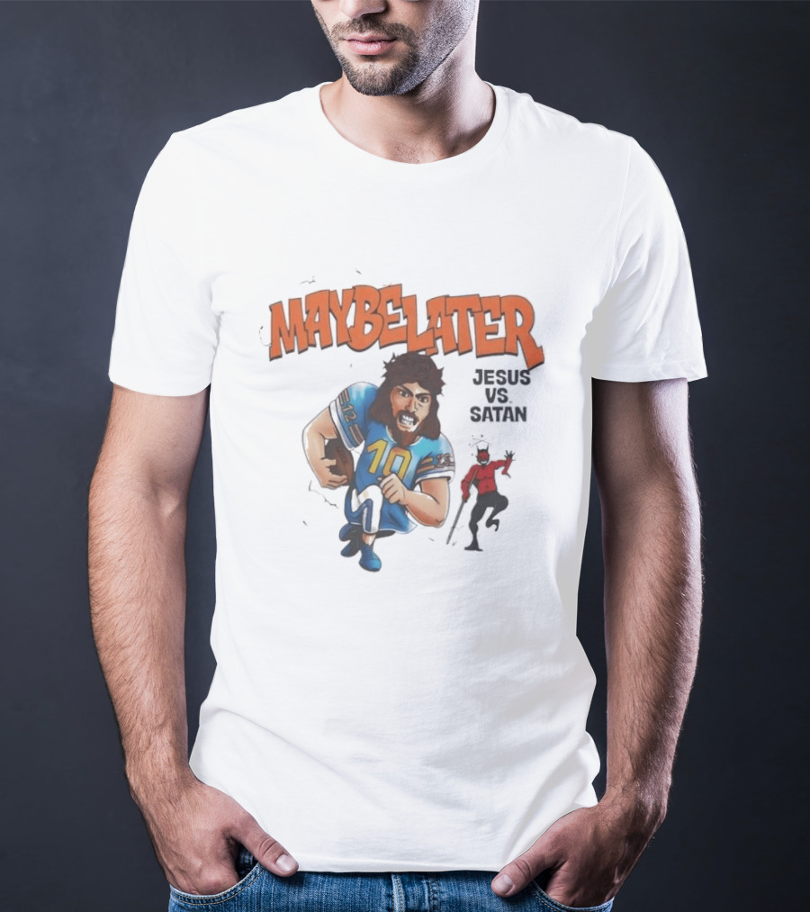 Maybe Later Jesus Vs Satan Football Showdown T-Shirt