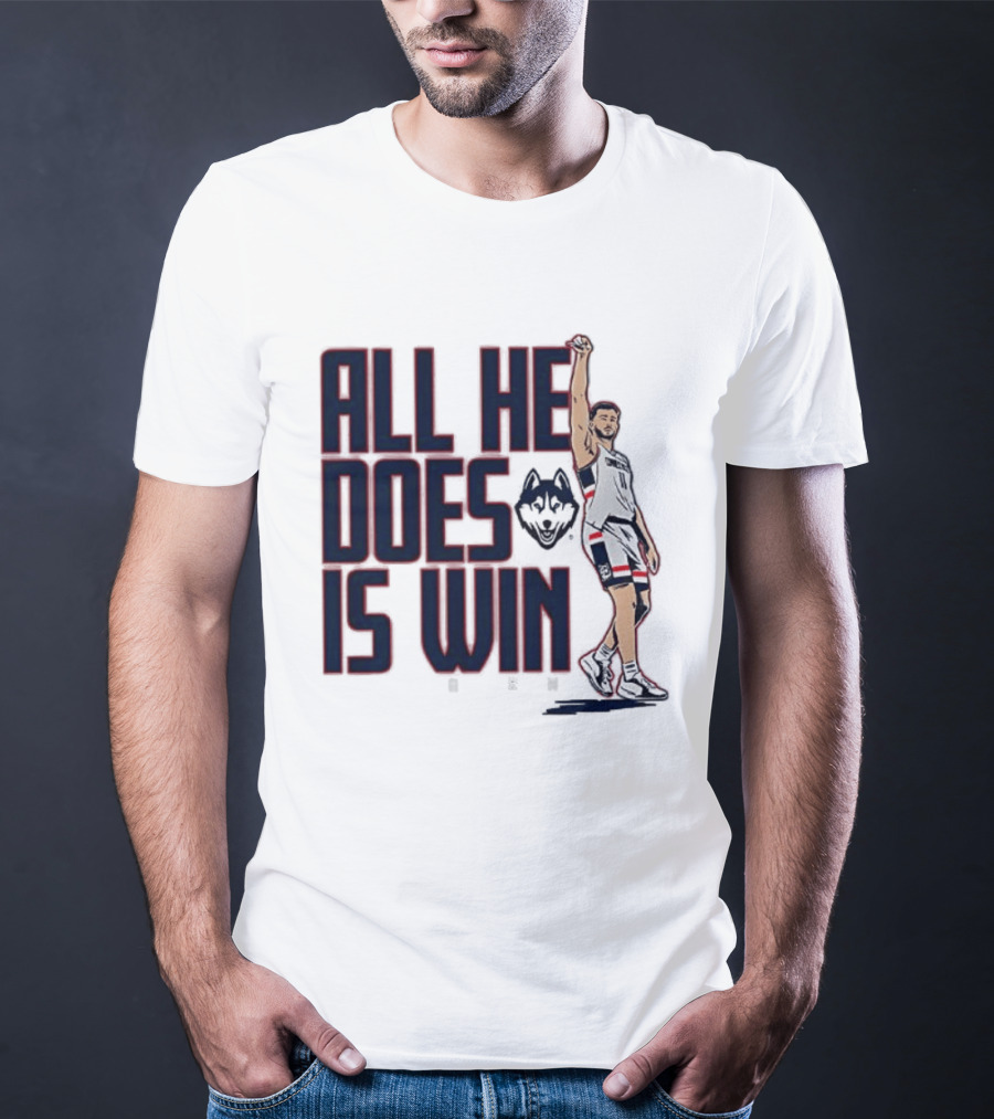 All He Does Is Win Alex Karaban UConn Huskies NCAA Basketball T-Shirt