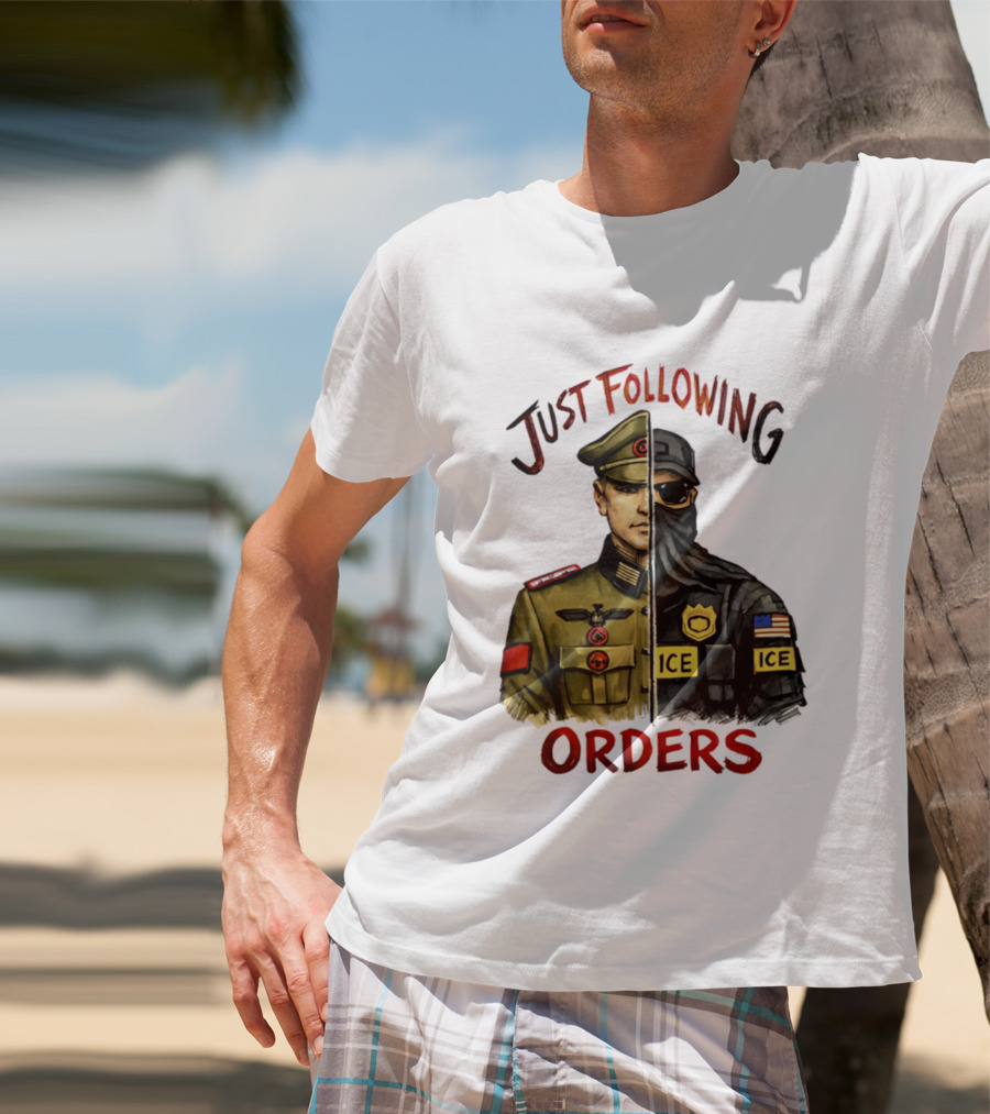 Just Following Orders Soldier ICE Police Badge Patch American Flag T-Shirt