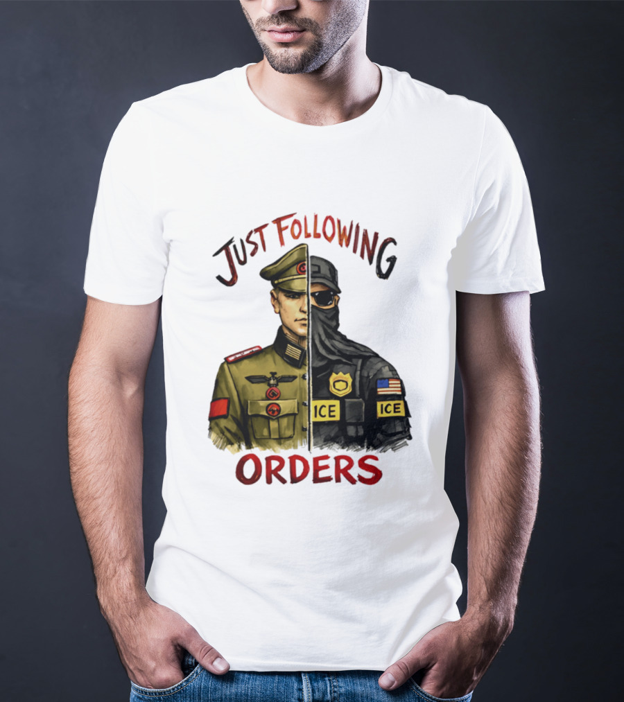 Just Following Orders Soldier ICE Police Badge Patch American Flag T-Shirt