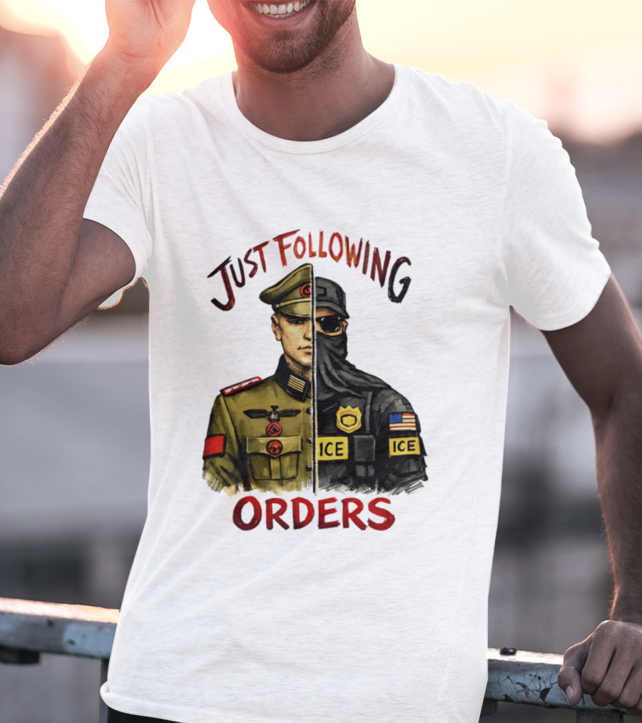 Just Following Orders Soldier ICE Police Badge Patch American Flag T-Shirt