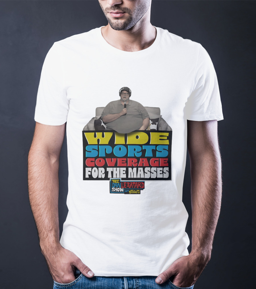 Wide Sports Coverage For The Masses The Dan Le Batard Show With Stugotz T-Shirt