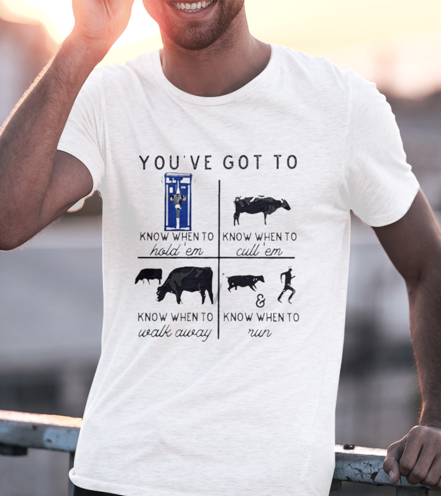 You've Got To Know When To Hold 'Em Cull 'Em Walk Away And Run Cow T-Shirt