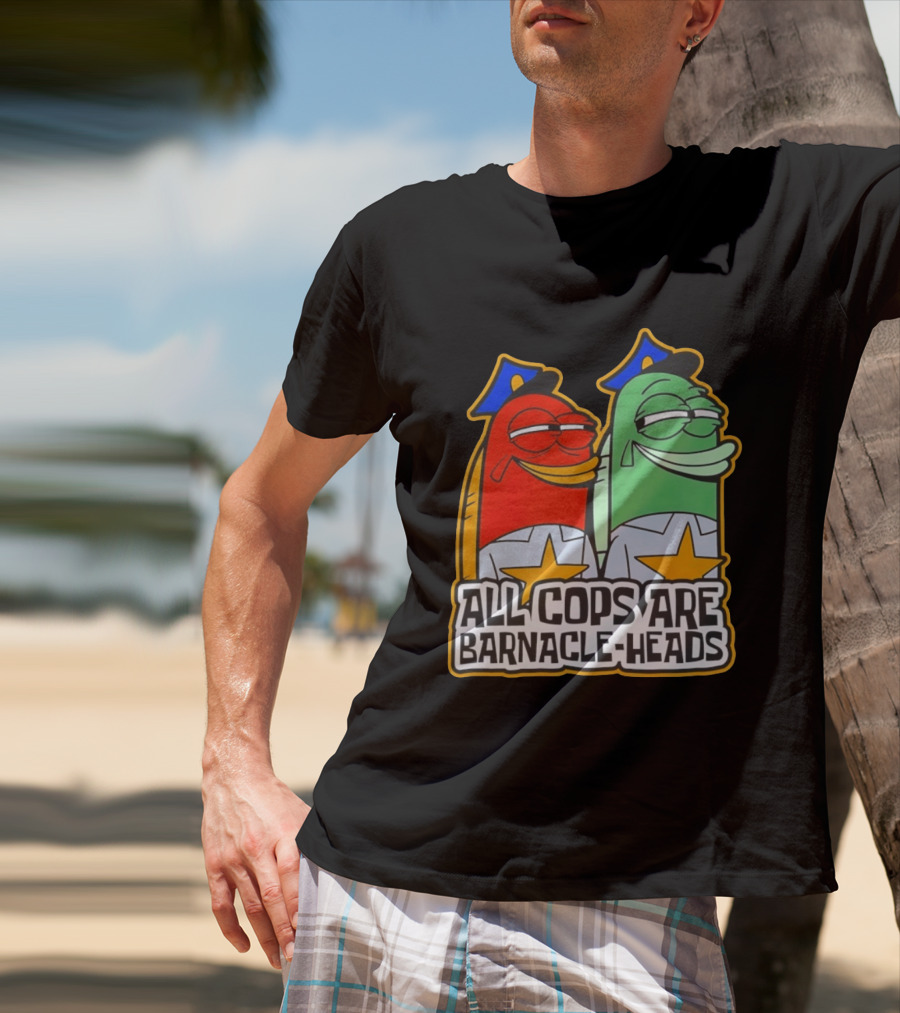 All Cops Are Barnacle Heads Funny Cartoon Fish T-Shirt