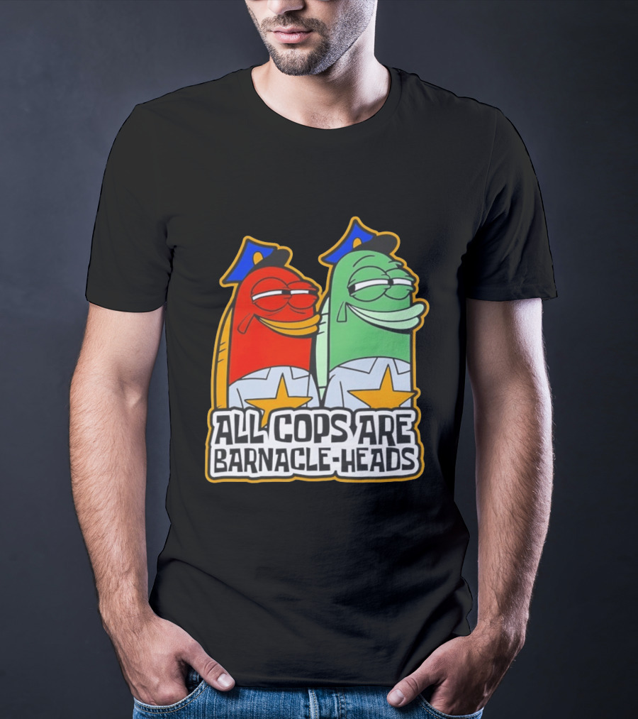 All Cops Are Barnacle Heads Funny Cartoon Fish T-Shirt